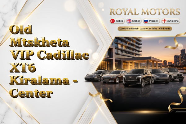 Old Mtskheta VIP Cadillac XT6 Kiralama - Center