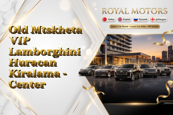 Old Mtskheta VIP Lamborghini Huracan Kiralama - Center