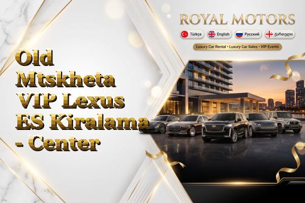 Old Mtskheta VIP Lexus ES Kiralama - Center