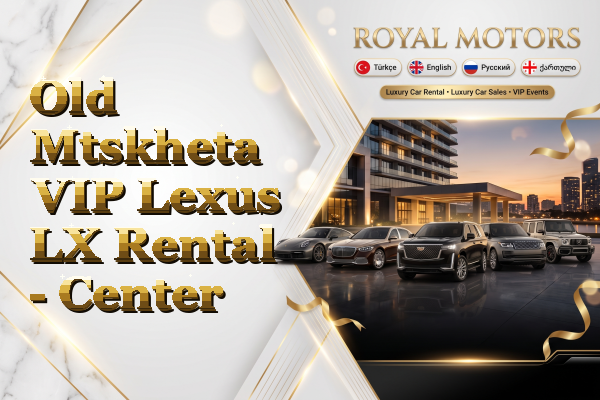 Old Mtskheta VIP Lexus LX Rental - Center
