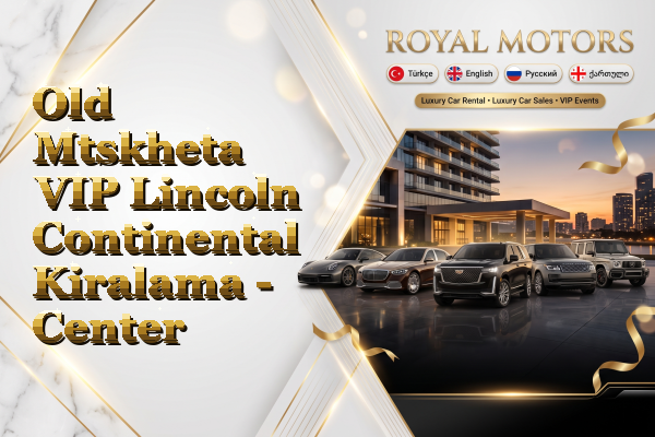 Old Mtskheta VIP Lincoln Continental Kiralama - Center