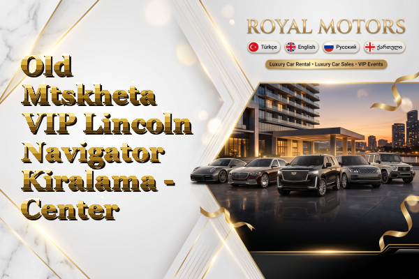Old Mtskheta VIP Lincoln Navigator Kiralama - Center