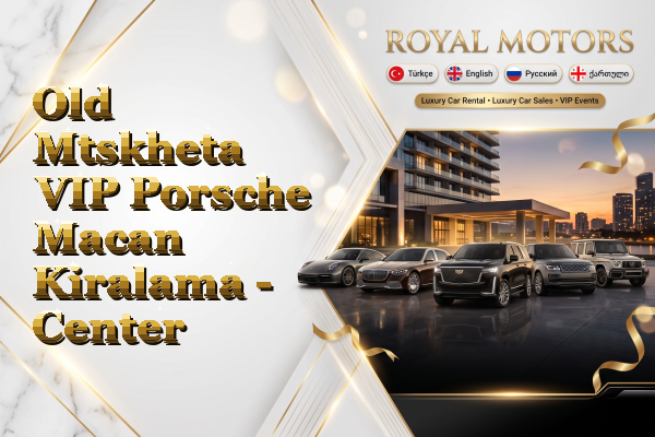 Old Mtskheta VIP Porsche Macan Kiralama - Center