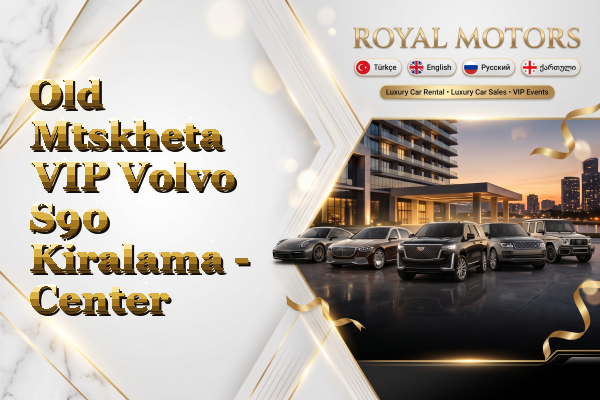 Old Mtskheta VIP Volvo S90 Kiralama - Center