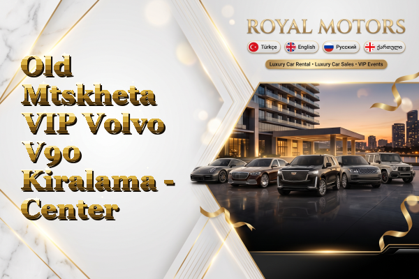 Old Mtskheta VIP Volvo V90 Kiralama - Center
