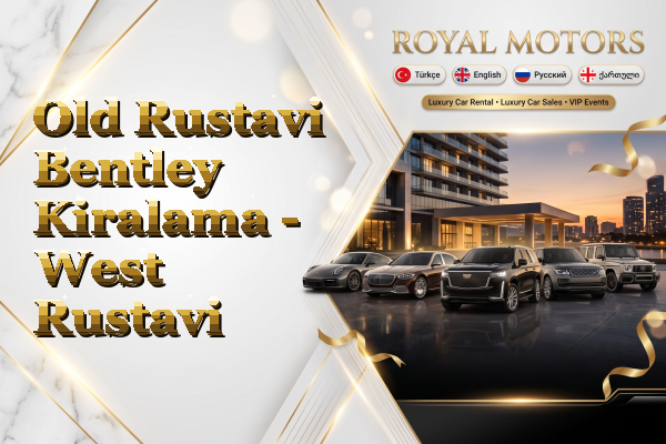 Old Rustavi Bentley Kiralama - West Rustavi