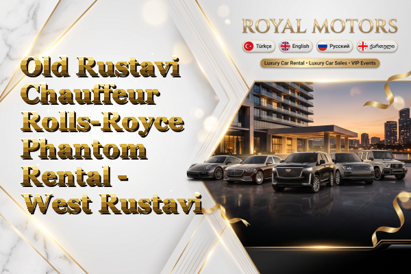 Old Rustavi Chauffeur Rolls-Royce Phantom Rental - West Rustavi