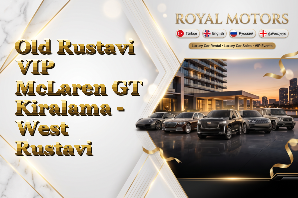 Old Rustavi VIP McLaren GT Kiralama - West Rustavi