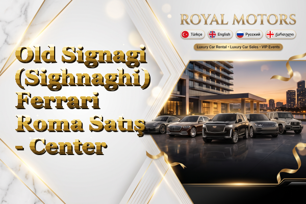 Old Signagi (Sighnaghi) Ferrari Roma Satış - Center