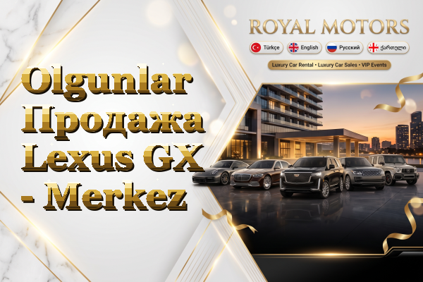 Olgunlar Продажа Lexus GX - Merkez