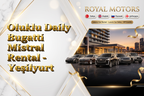 Oluklu Daily Bugatti Mistral Rental - Yeşilyurt