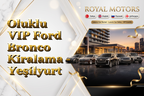 Oluklu VIP Ford Bronco Kiralama - Yeşilyurt