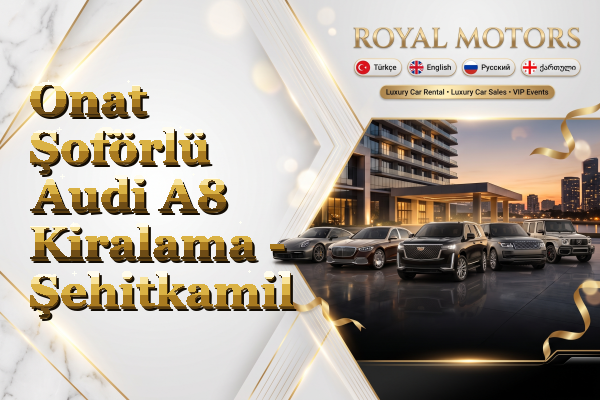 Onat Şoförlü Audi A8 Kiralama - Şehitkamil