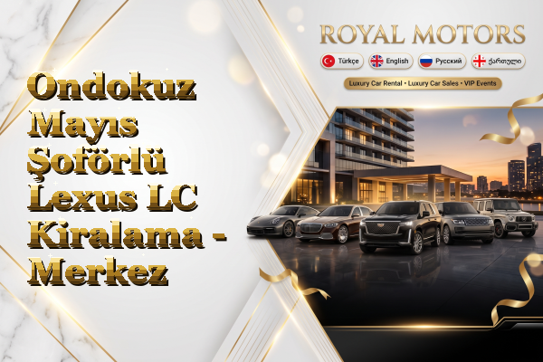 Ondokuz Mayıs Şoförlü Lexus LC Kiralama - Merkez