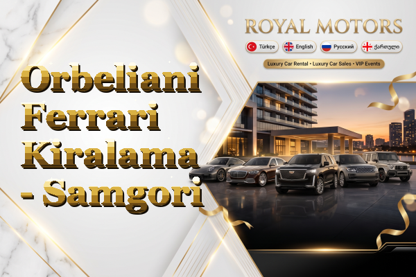 Orbeliani Ferrari Kiralama - Samgori