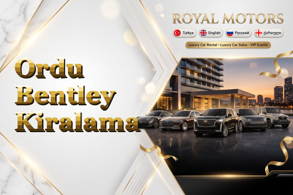 Ordu Bentley Kiralama