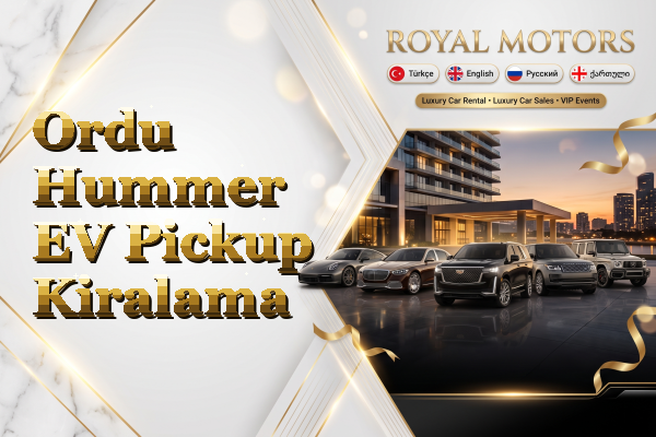 Ordu Hummer EV Pickup Kiralama