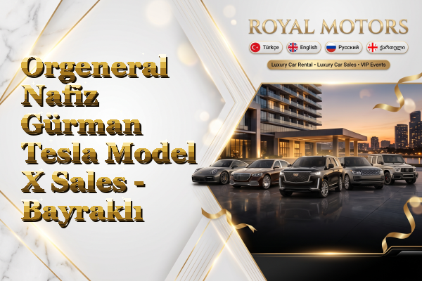 Orgeneral Nafiz Gürman Tesla Model X Sales - Bayraklı