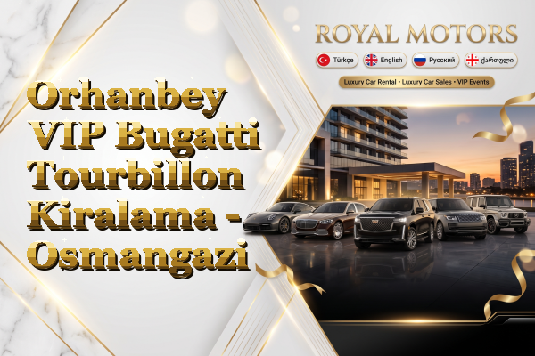 Orhanbey VIP Bugatti Tourbillon Kiralama - Osmangazi
