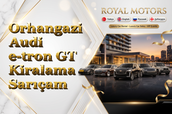 Orhangazi Audi e-tron GT Kiralama - Sarıçam