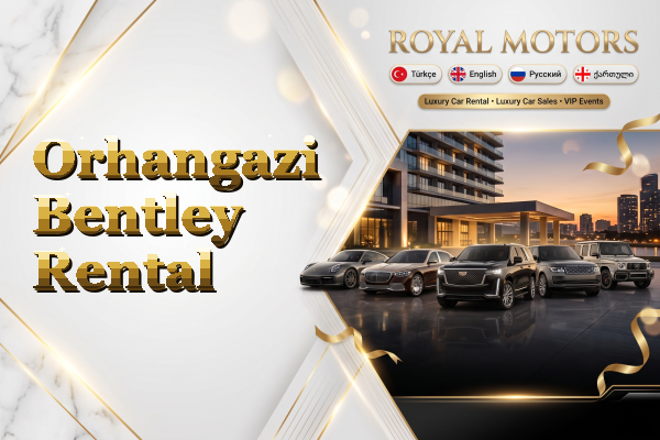 Orhangazi Bentley Rental