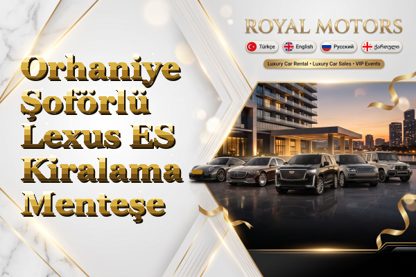 Orhaniye Şoförlü Lexus ES Kiralama - Menteşe