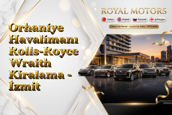 Orhaniye Havalimanı Rolls-Royce Wraith Kiralama - İzmit