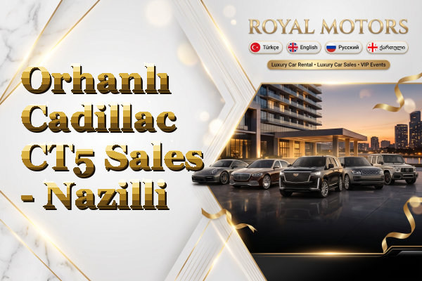 Orhanlı Cadillac CT5 Sales - Nazilli