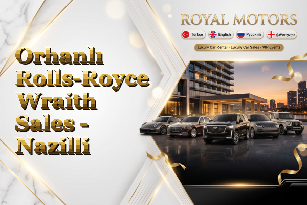 Orhanlı Rolls-Royce Wraith Sales - Nazilli