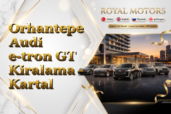 Orhantepe Audi e-tron GT Kiralama - Kartal
