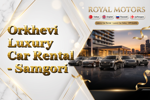 Orkhevi Luxury Car Rental - Samgori