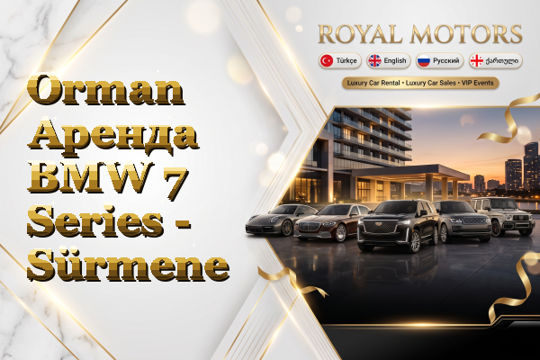 Orman Аренда BMW 7 Series - Sürmene