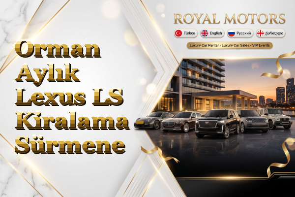 Orman Aylık Lexus LS Kiralama - Sürmene