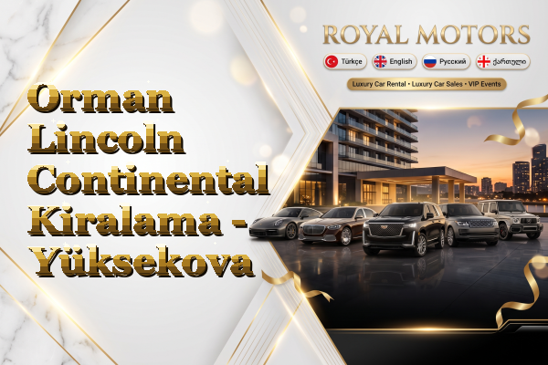 Orman Lincoln Continental Kiralama - Yüksekova