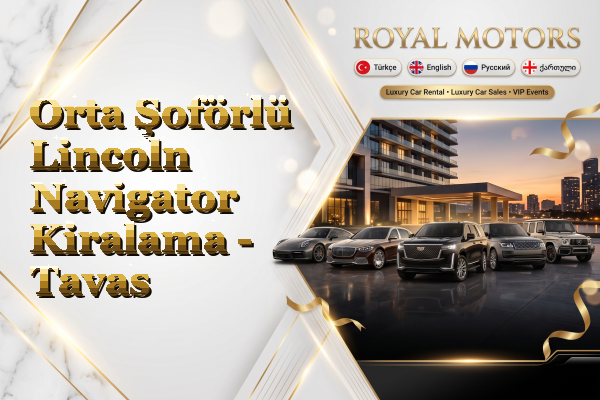 Orta Şoförlü Lincoln Navigator Kiralama - Tavas