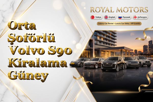 Orta Şoförlü Volvo S90 Kiralama - Güney