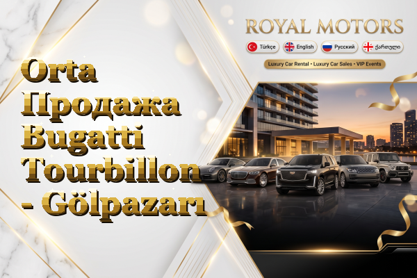 Orta Продажа Bugatti Tourbillon - Gölpazarı