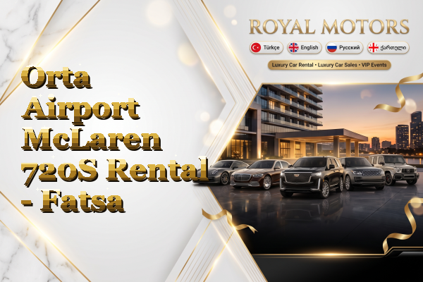 Orta Airport McLaren 720S Rental - Fatsa