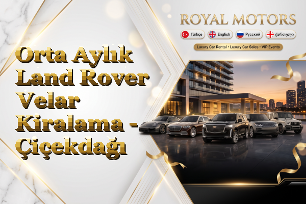 Orta Aylık Land Rover Velar Kiralama - Çiçekdağı