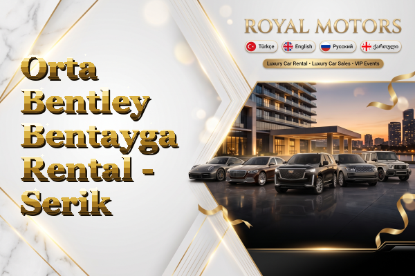 Orta Bentley Bentayga Rental - Serik