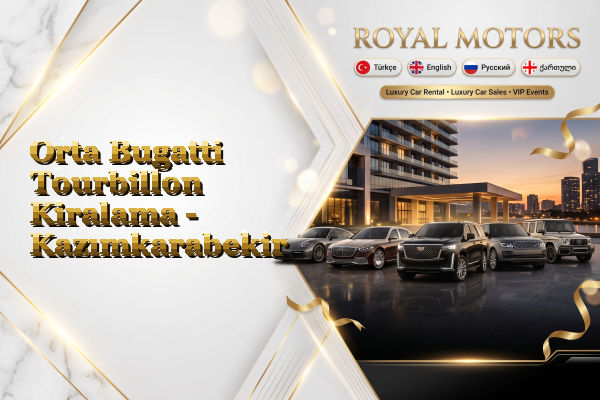 Orta Bugatti Tourbillon Kiralama - Kazımkarabekir