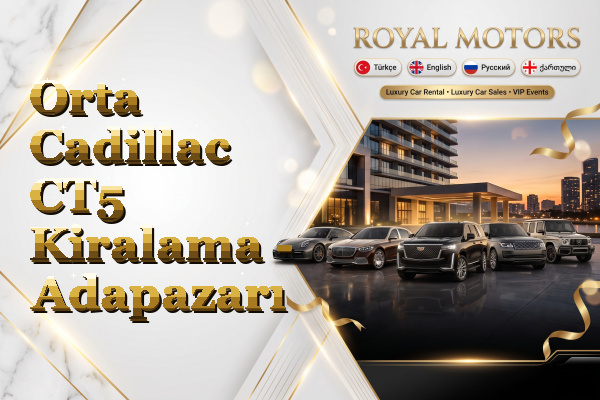 Orta Cadillac CT5 Kiralama - Adapazarı