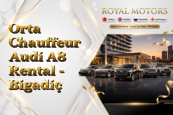 Orta Chauffeur Audi A8 Rental - Bigadiç