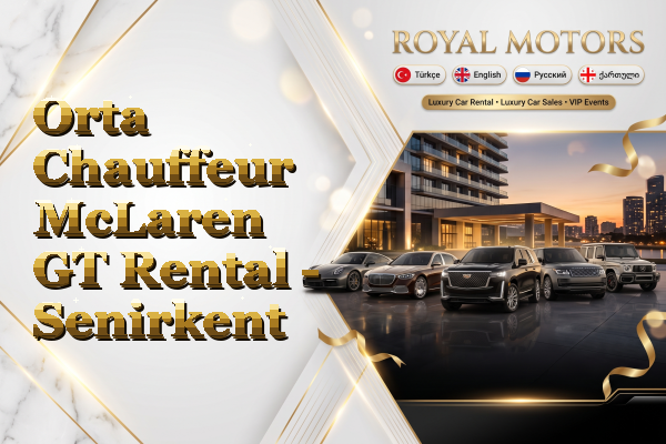 Orta Chauffeur McLaren GT Rental - Senirkent