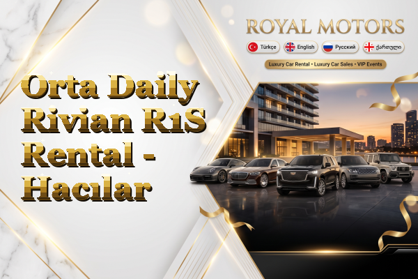 Orta Daily Rivian R1S Rental - Hacılar