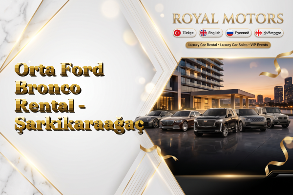 Orta Ford Bronco Rental - Şarkikaraağaç