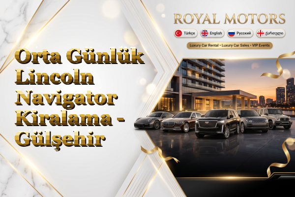 Orta Günlük Lincoln Navigator Kiralama - Gülşehir
