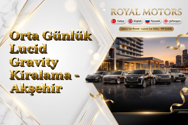 Orta Günlük Lucid Gravity Kiralama - Akşehir