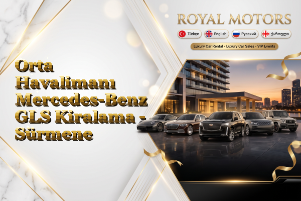 Orta Havalimanı Mercedes-Benz GLS Kiralama - Sürmene