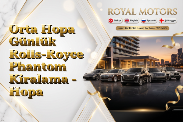 Orta Hopa Günlük Rolls-Royce Phantom Kiralama - Hopa